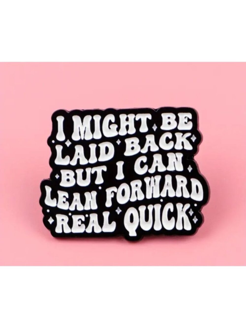 I MIGHT BE LAID BACK.... Enamel Backpack Type B Lapel Enamel Pin NEW